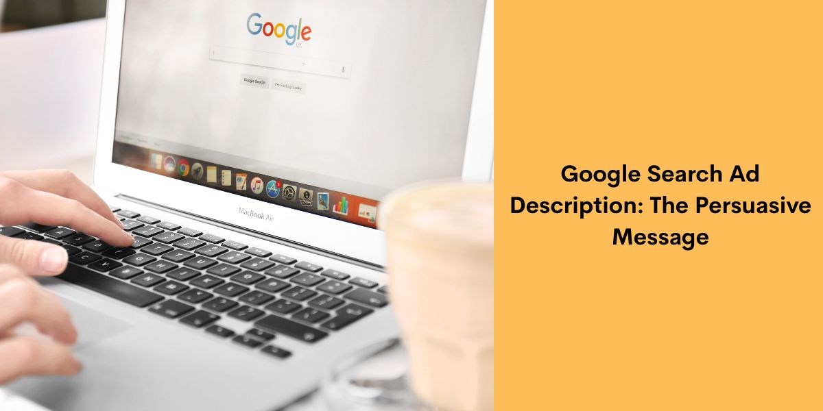 Google Search Ad Description - The Persuasive Message