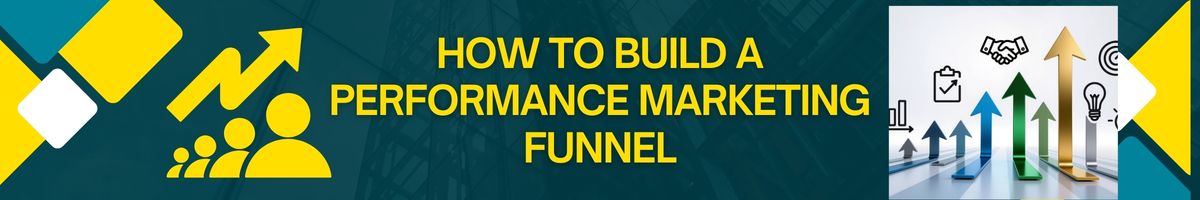 How to Build a Performance Marketing Funnel