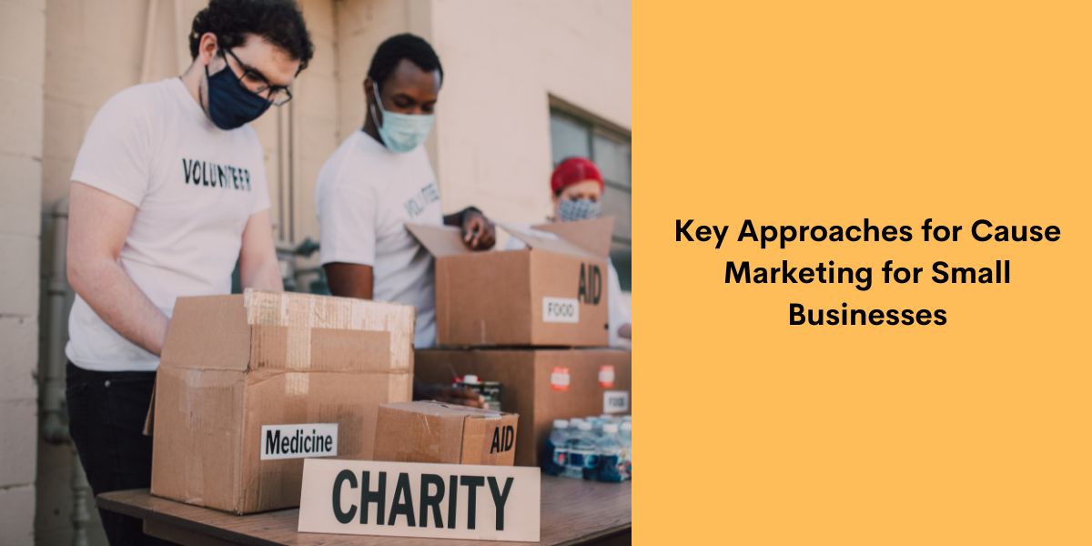 Key Approaches for Cause Marketing for Small Businesses
