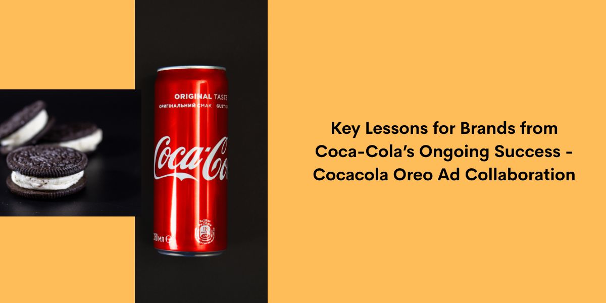 Key Lessons for Brands from Coca-Cola’s Ongoing Success - Cocacola Oreo Ad Collaboration