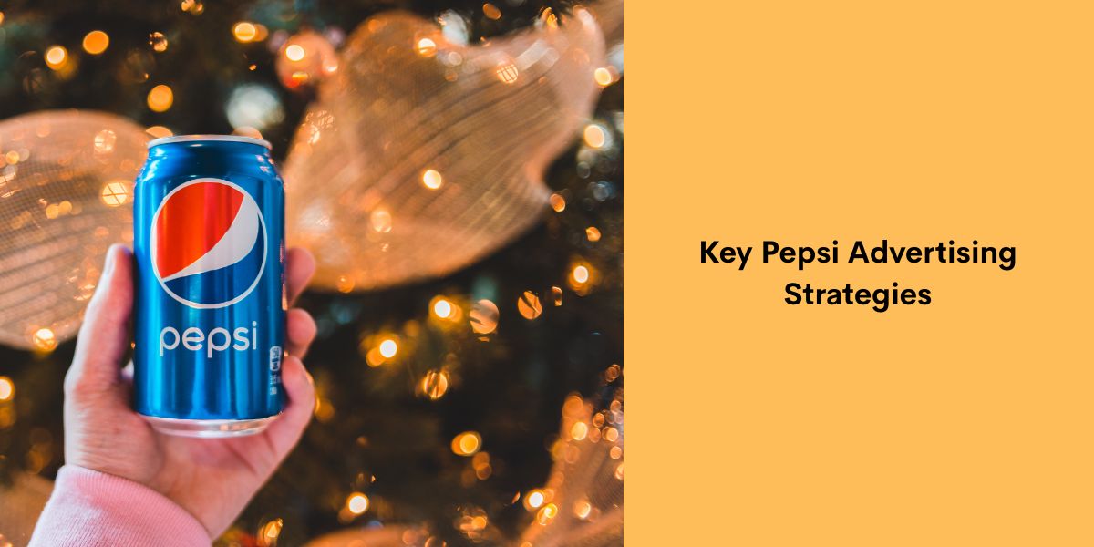 Key Pepsi Advertising Strategies
