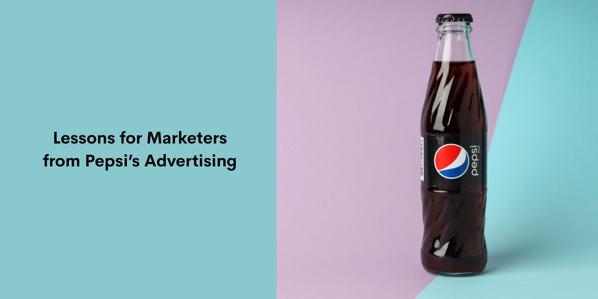 Lessons for Marketers from Pepsi’s Advertising