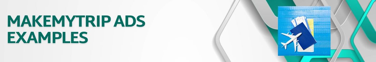 MakeMyTrip Ads Examples