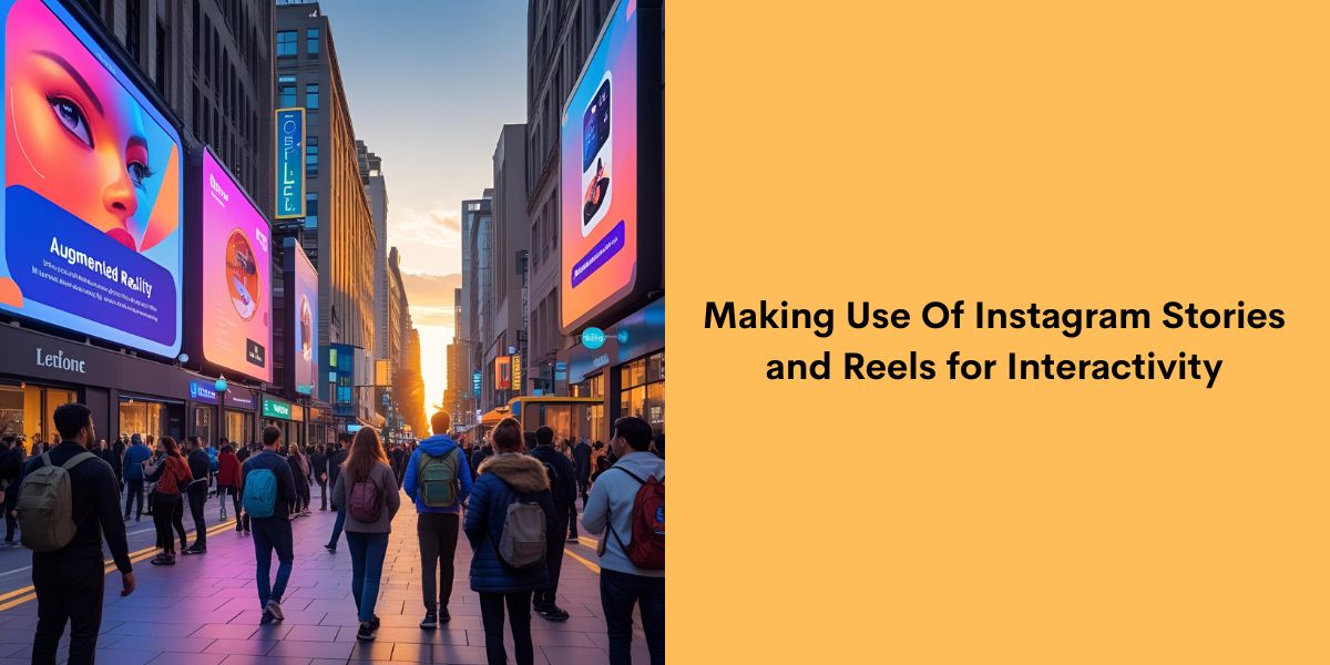 Making Use Of Instagram Stories and Reels for Interactivity