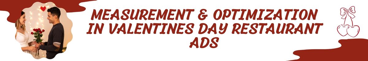 Measurement & Optimization in Valentines Day Restaurant Ads