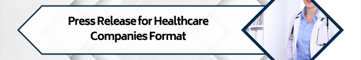 Press Release for Healthcare Companies Format