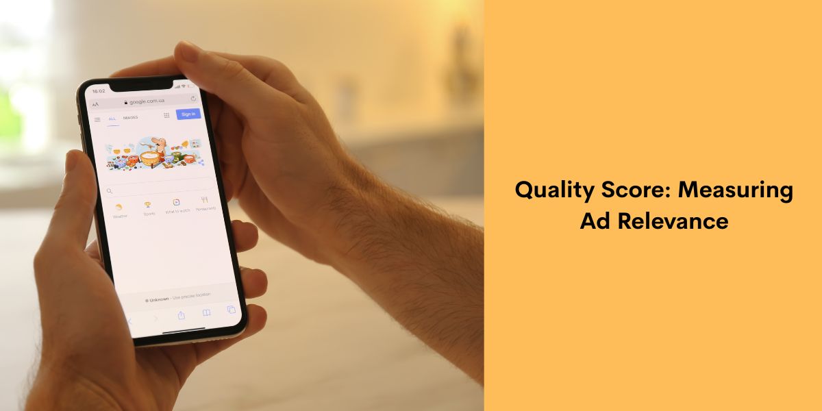 Quality Score - Measuring Ad Relevance