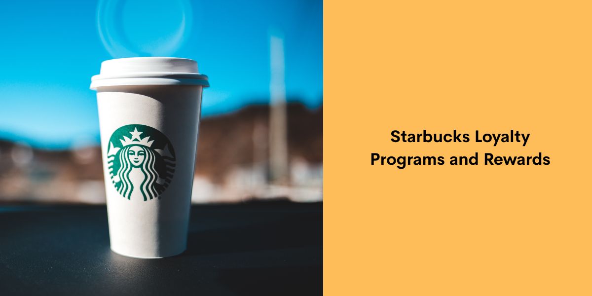 Starbucks Loyalty Programs and Rewards