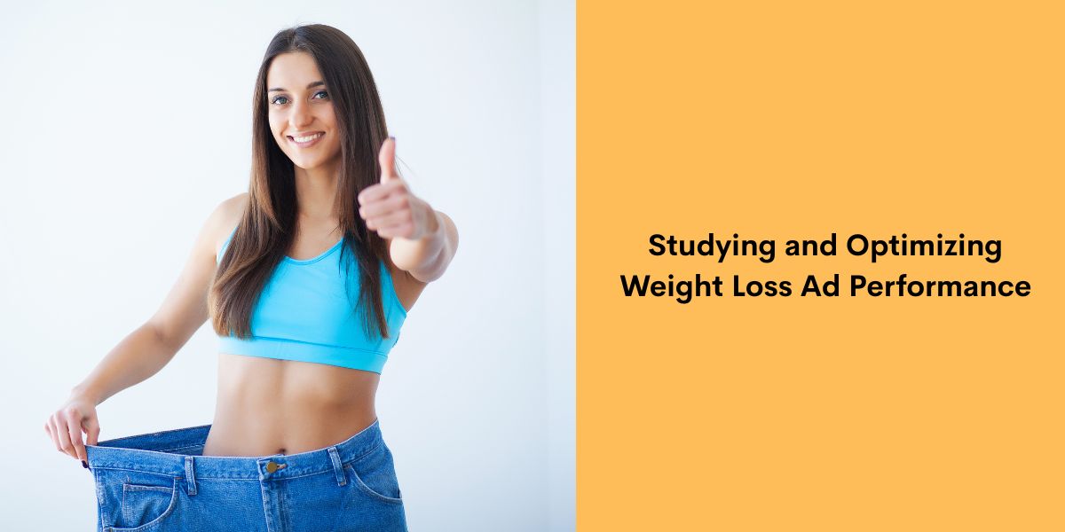 Studying and Optimizing Weight Loss Ad Performance