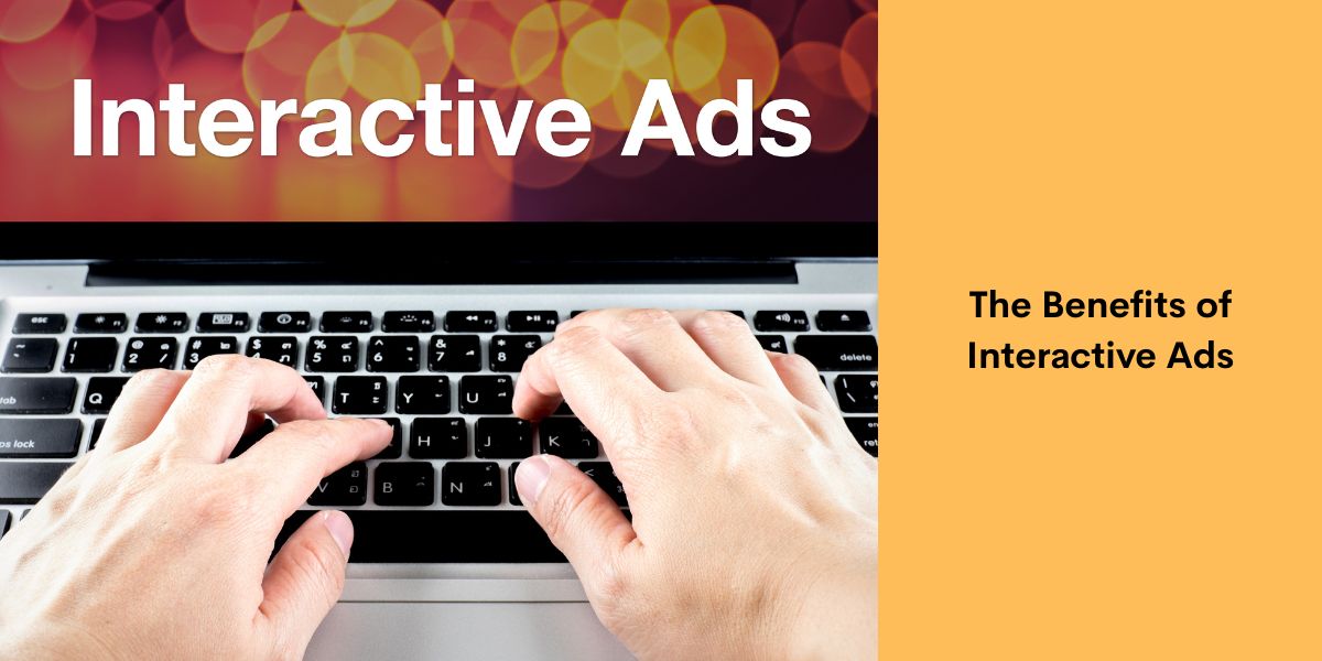 The Benefits of Interactive Ads