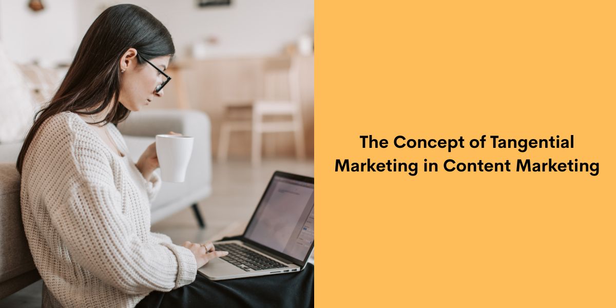 The Concept of Tangential Marketing in Content Marketing