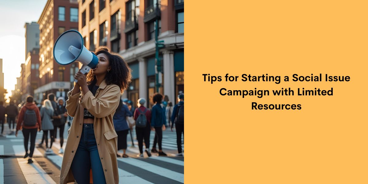 Tips for Starting a Social Issue Campaign with Limited Resources