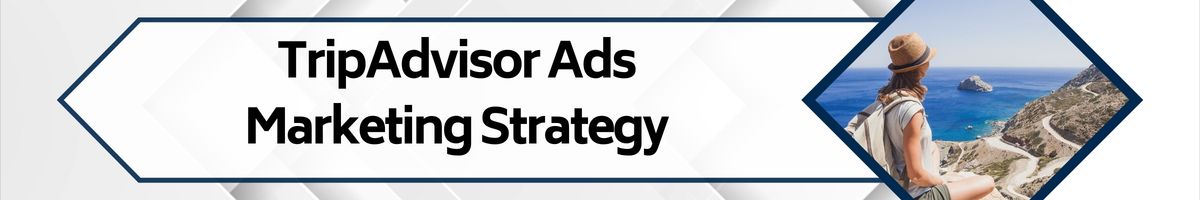 TripAdvisor Ads Marketing Strategy