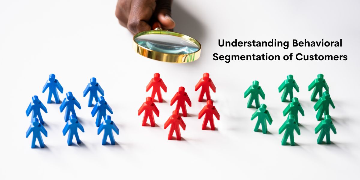 Understanding Behavioral Segmentation of Customers