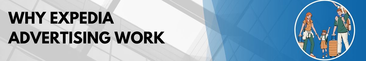 Why Expedia Advertising Work