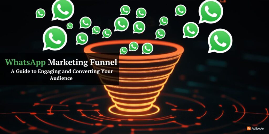 WhatsApp Marketing Funnel: A Guide to Engaging and Converting Your Audience