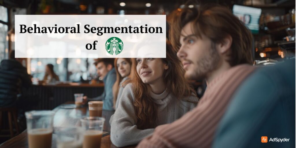 Behavioral Segmentation of Starbucks