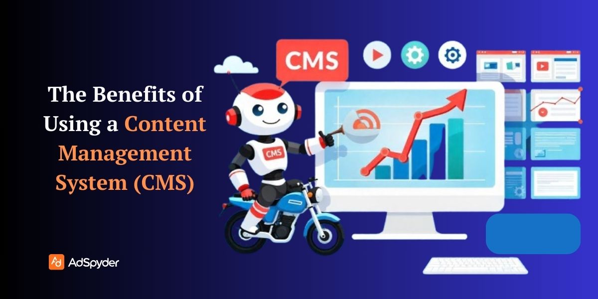 The Benefits of Using a Content Management System (CMS)