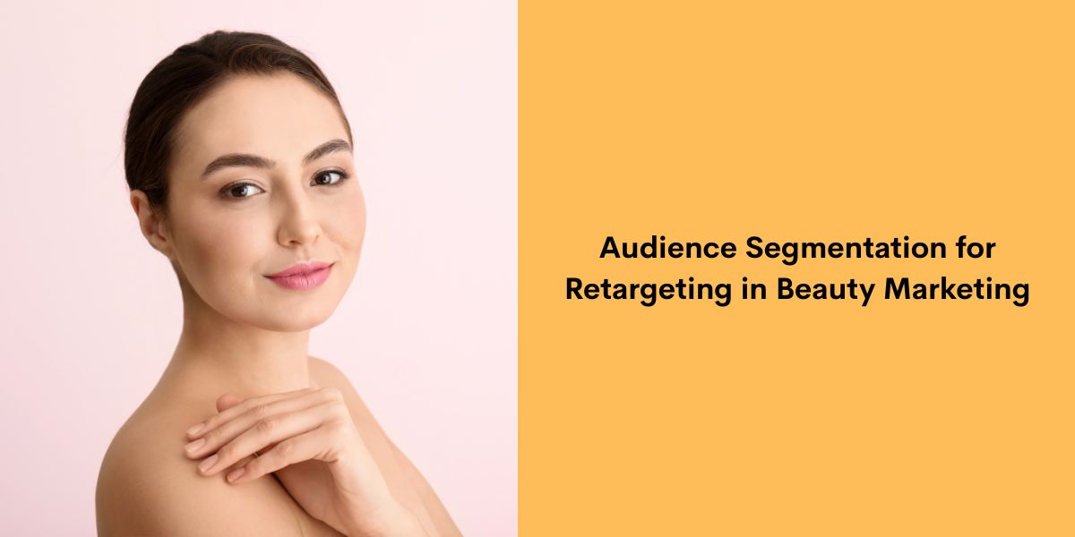 Audience Segmentation for Retargeting in Beauty Marketing