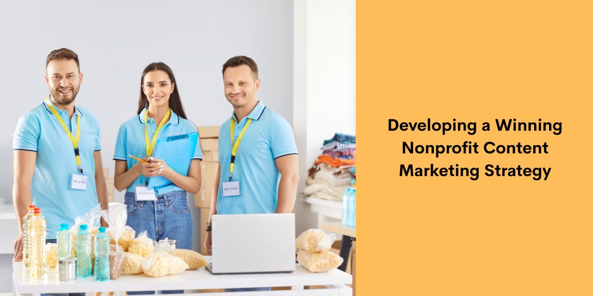 Developing a Winning Nonprofit Content Marketing Strategy