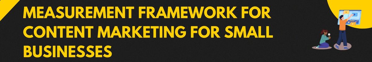 Measurement Framework for Content Marketing for Small Businesses