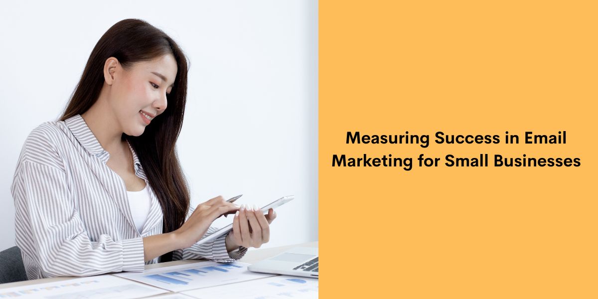 Measuring Success in Email Marketing for Small Businesses
