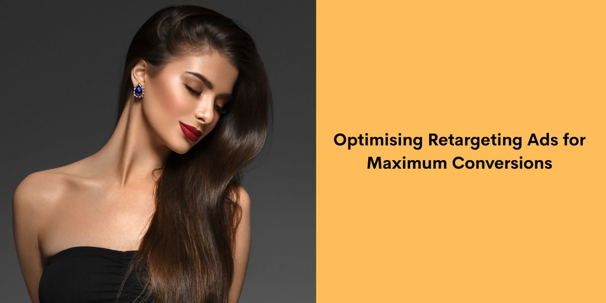 Optimising Retargeting Ads for Maximum Conversions