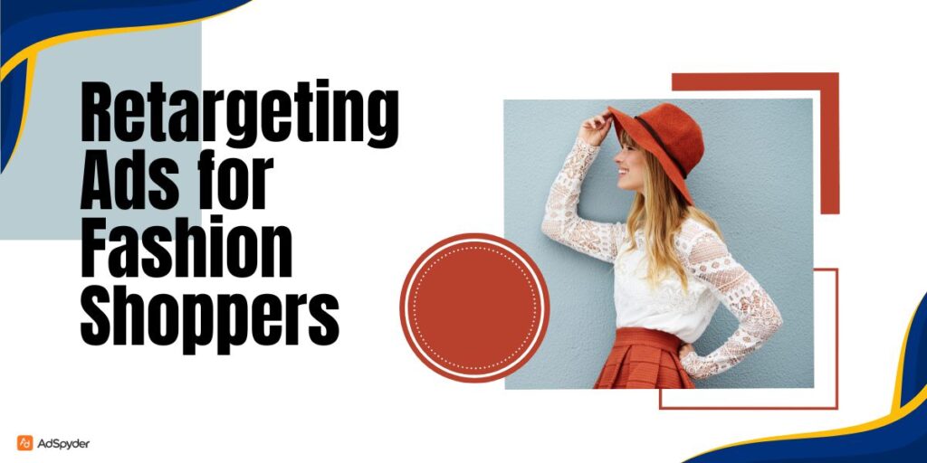 Retargeting Ads for Fashion Shoppers