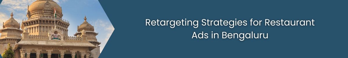 Retargeting Strategies for Restaurant Ads in Bengaluru