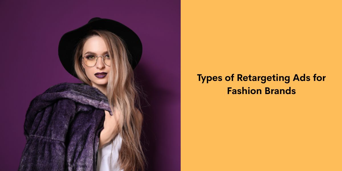 Types of Retargeting Ads for Fashion Brands