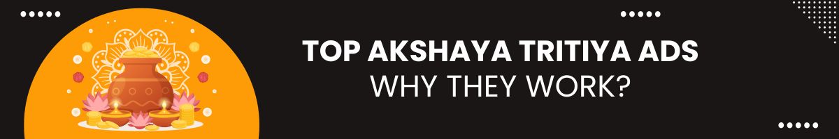 Why Top Akshaya Tritiya Ads Work