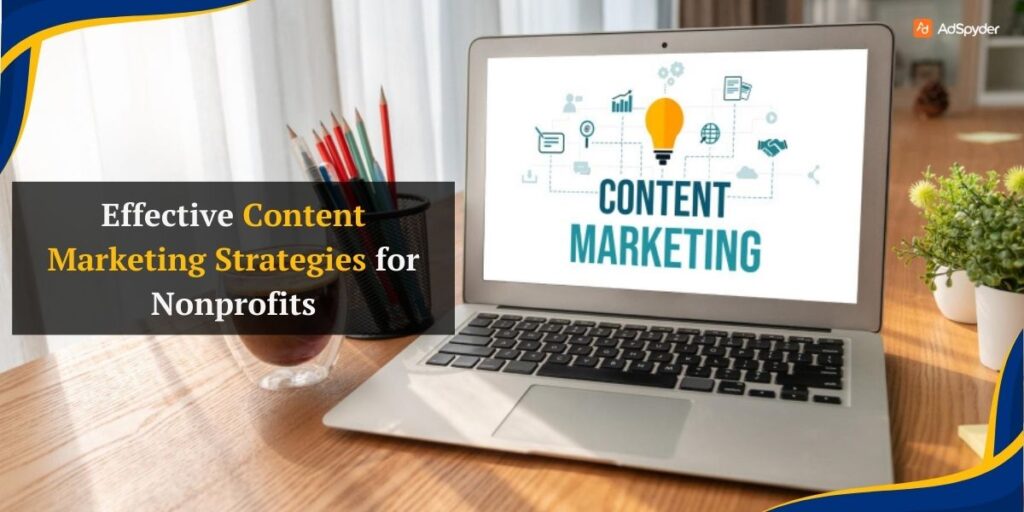 Effective Content Marketing Strategies for Nonprofits