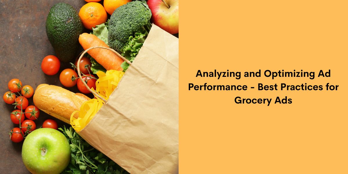 Analyzing and Optimizing Ad Performance - Best Practices for Grocery Ads