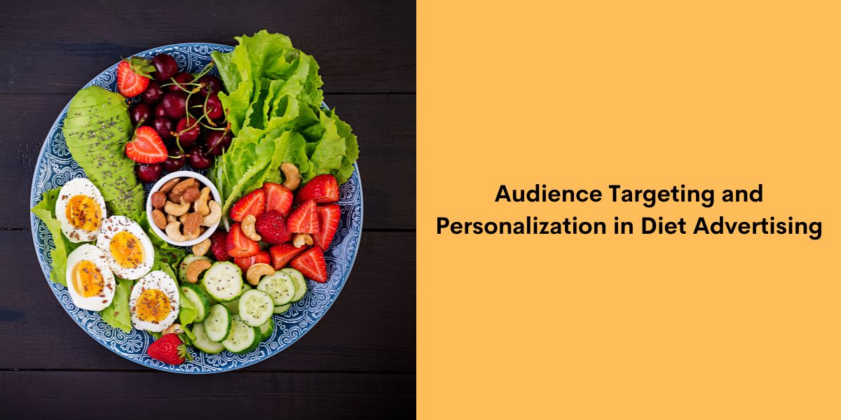 Audience Targeting and Personalization in Diet Advertising