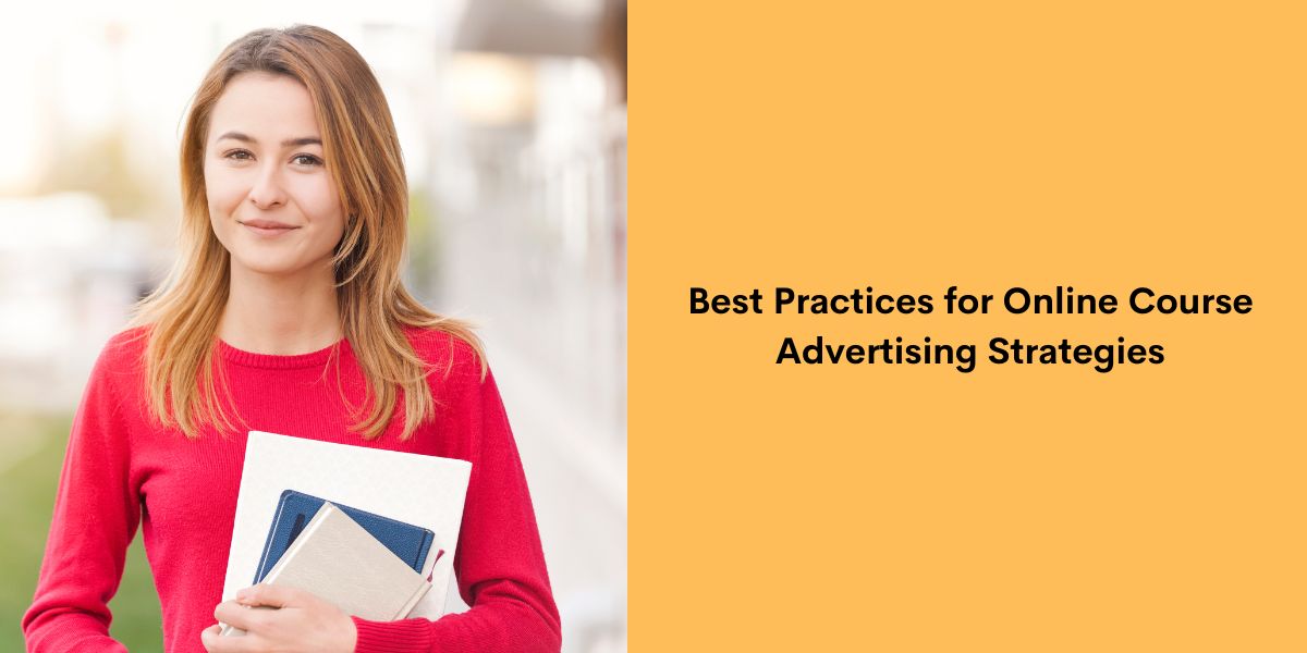 Best Practices for Online Course Advertising Strategies