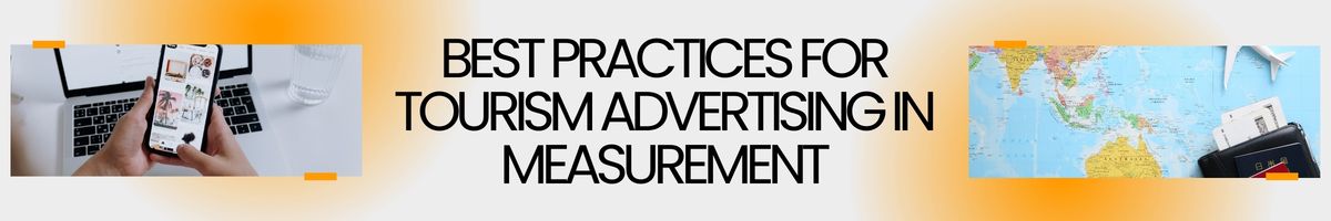 Best Practices for Tourism Advertising in Measurement