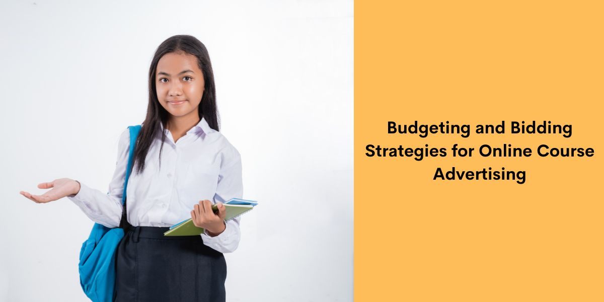 Budgeting and Bidding Strategies for Online Course Advertising