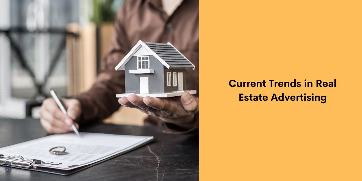 Current Trends in Real Estate Advertising