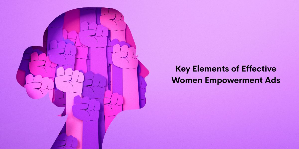 Key Elements of Effective Women Empowerment Ads