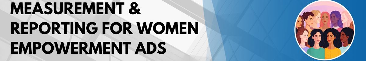 Measurement & Reporting for Women Empowerment Ads