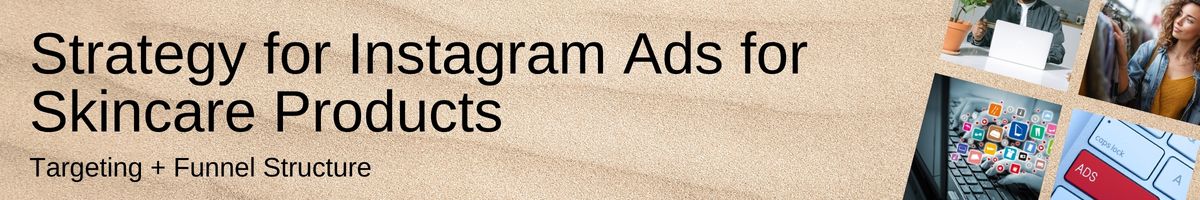 Strategy for Instagram Ads for Skincare Products