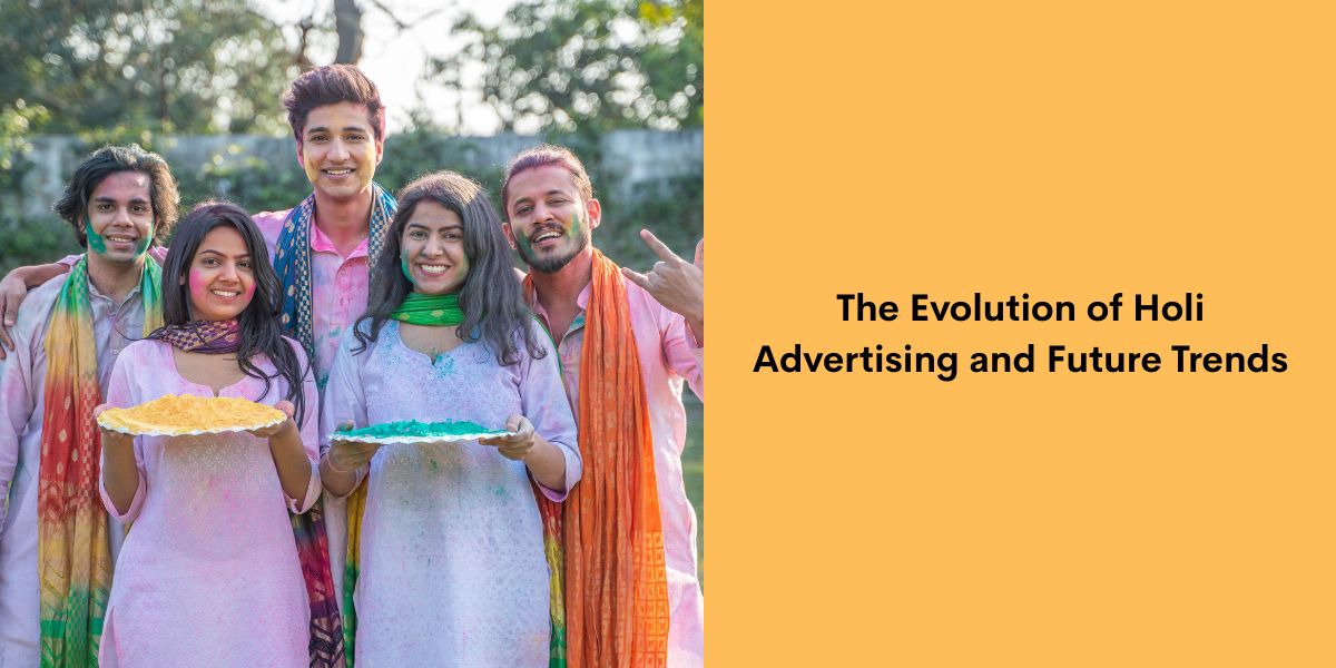 The Evolution of Holi Advertising and Future Trends