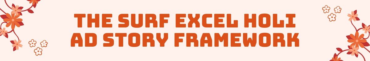 The Surf Excel Holi Ad Story Framework