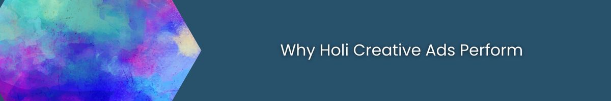 Why Holi Creative Ads Perform