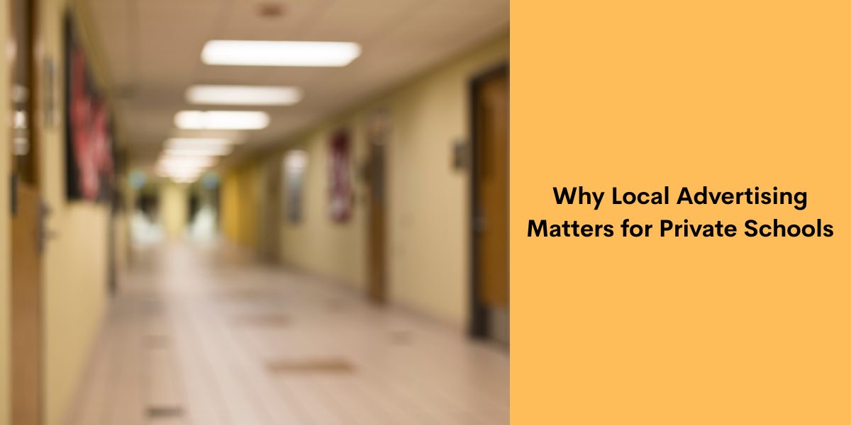 Why Local Advertising Matters for Private Schools