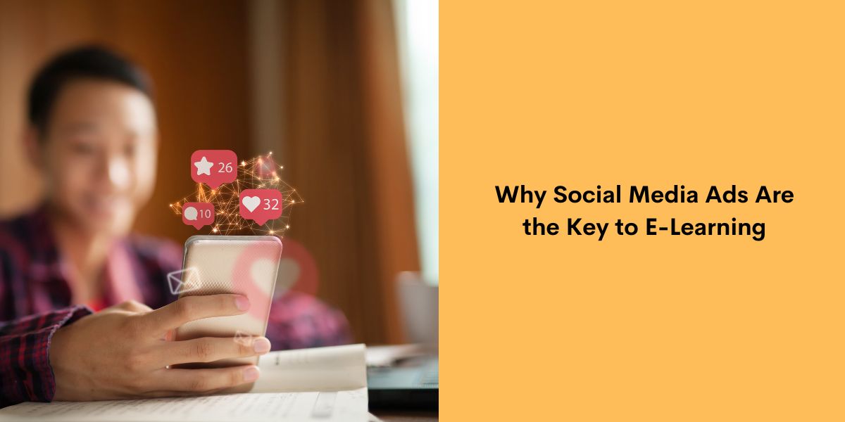 Why Social Media Ads Are the Key to E-Learning