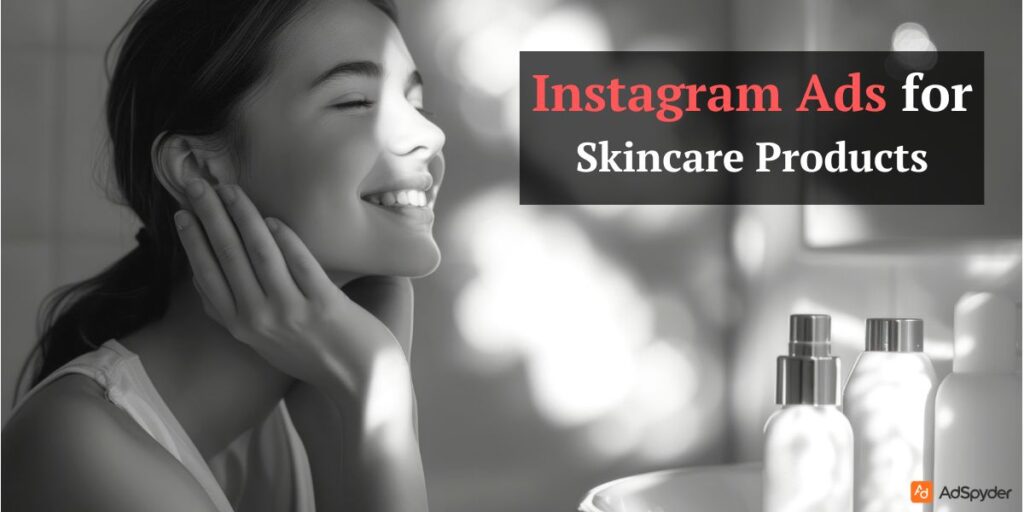 Instagram Ads for Skincare Products