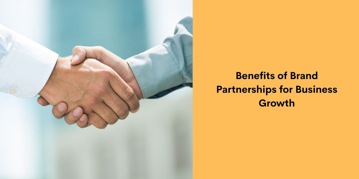 Benefits of Brand Partnerships for Business Growth