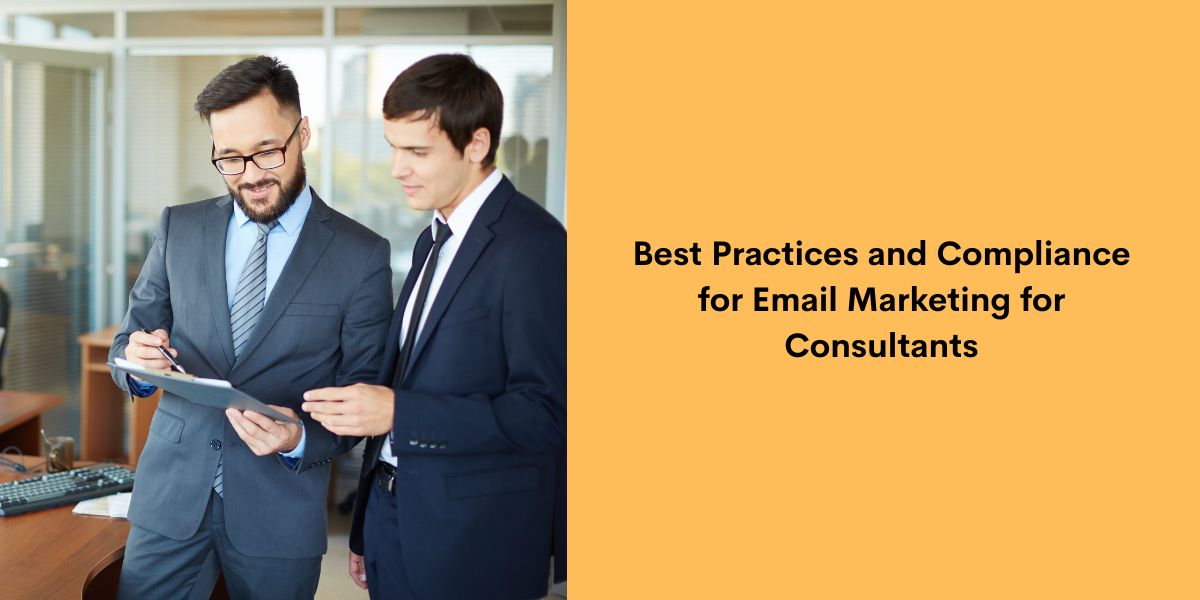 Best Practices and Compliance for Email Marketing for Consultants