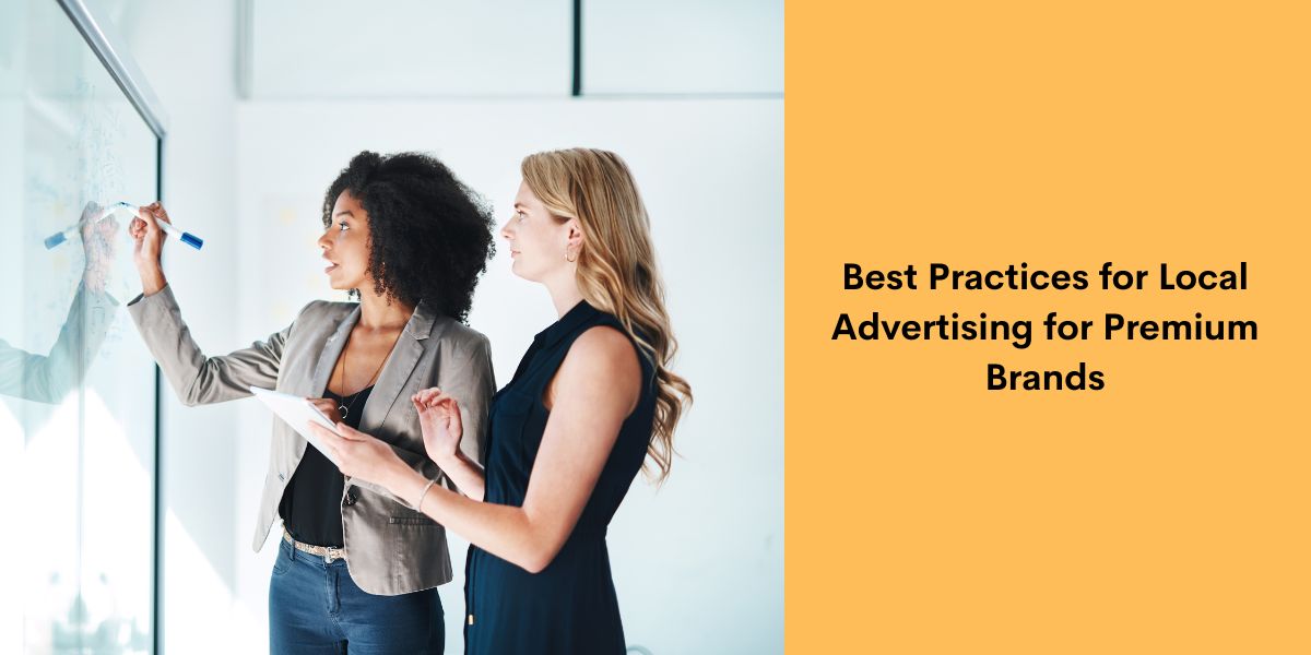 Best Practices for Local Advertising for Premium Brands